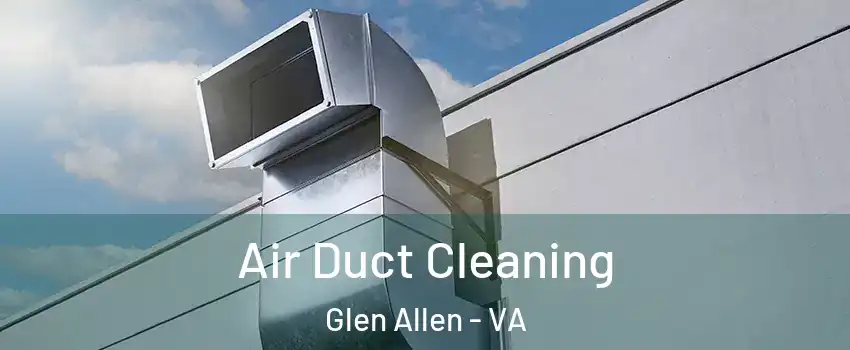  Air Duct Cleaning Glen Allen - VA