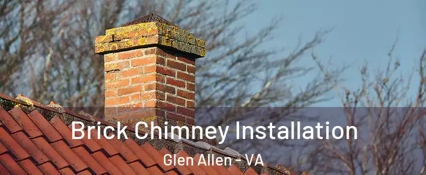  Brick Chimney Installation Glen Allen - VA