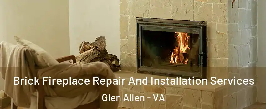  Brick Fireplace Repair And Installation Services Glen Allen - VA