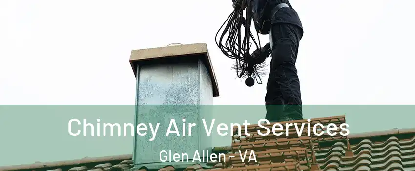  Chimney Air Vent Services Glen Allen - VA