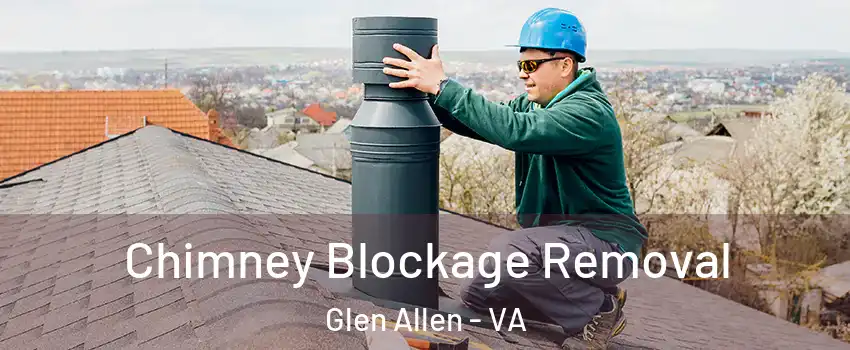  Chimney Blockage Removal Glen Allen - VA