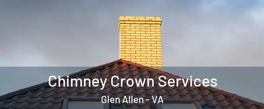  Chimney Crown Services Glen Allen - VA