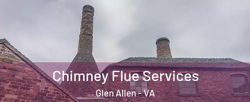  Chimney Flue Services Glen Allen - VA