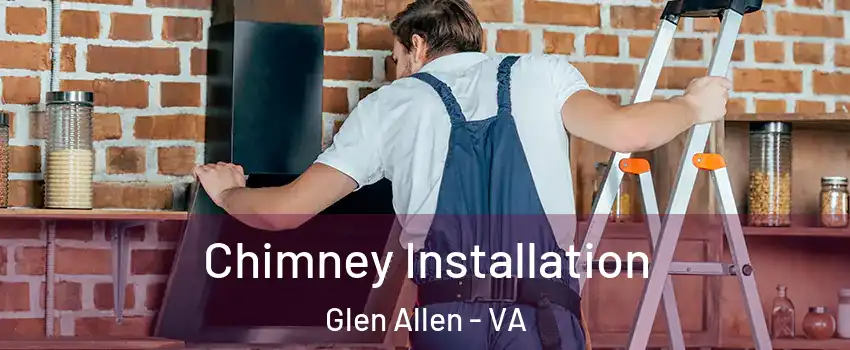  Chimney Installation Glen Allen - VA