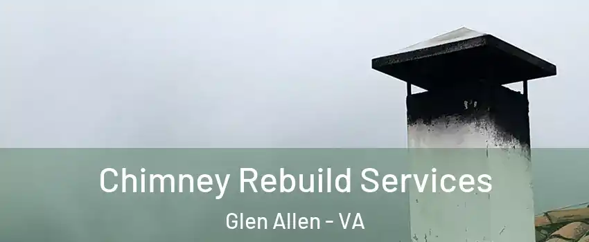  Chimney Rebuild Services Glen Allen - VA
