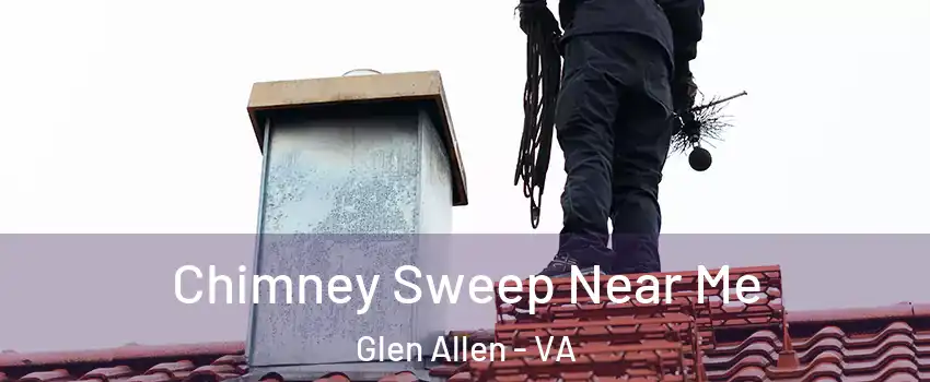  Chimney Sweep Near Me Glen Allen - VA
