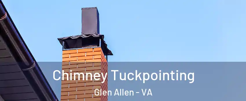  Chimney Tuckpointing Glen Allen - VA