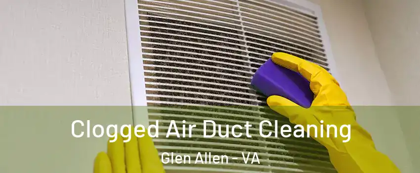  Clogged Air Duct Cleaning Glen Allen - VA
