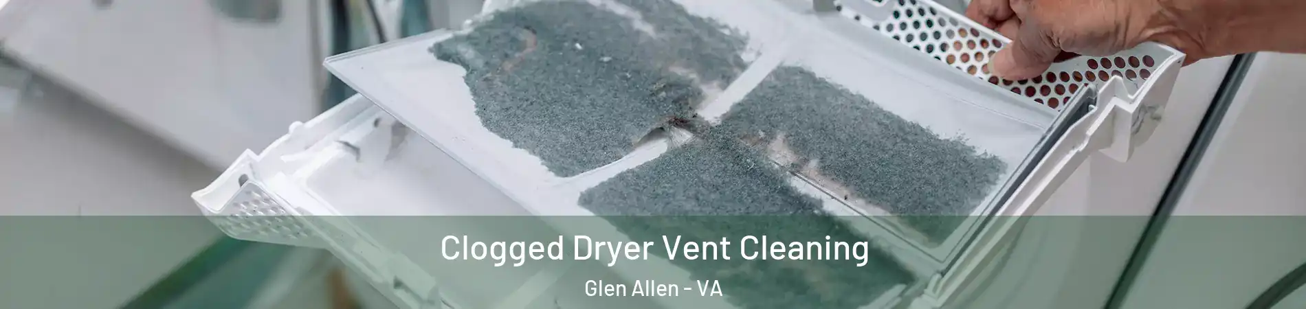  Clogged Dryer Vent Cleaning Glen Allen - VA