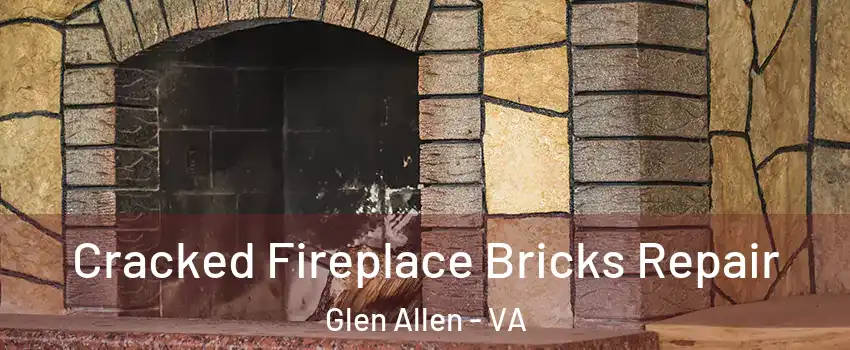  Cracked Fireplace Bricks Repair Glen Allen - VA