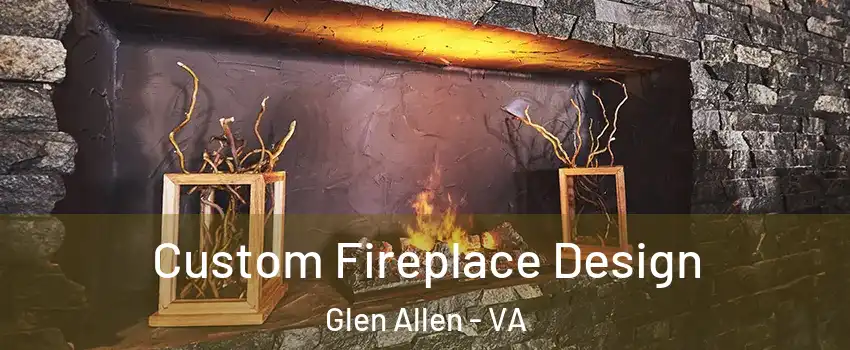  Custom Fireplace Design Glen Allen - VA
