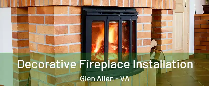  Decorative Fireplace Installation Glen Allen - VA