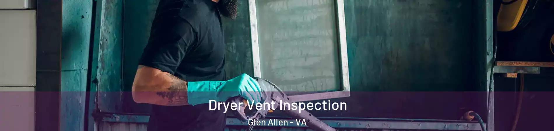  Dryer Vent Inspection Glen Allen - VA