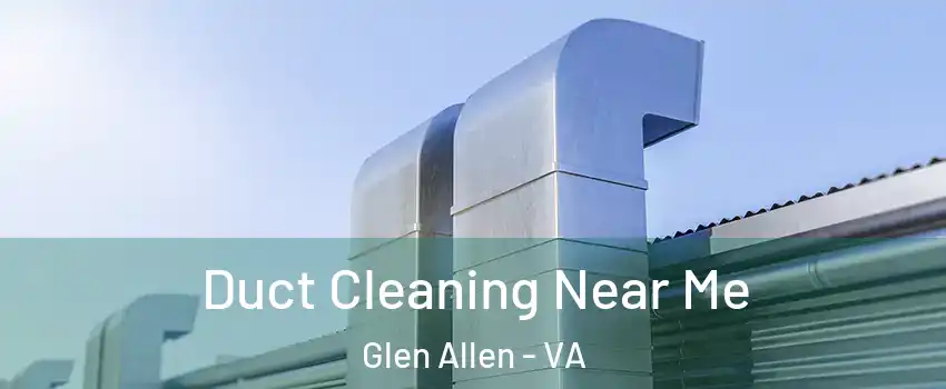  Duct Cleaning Near Me Glen Allen - VA