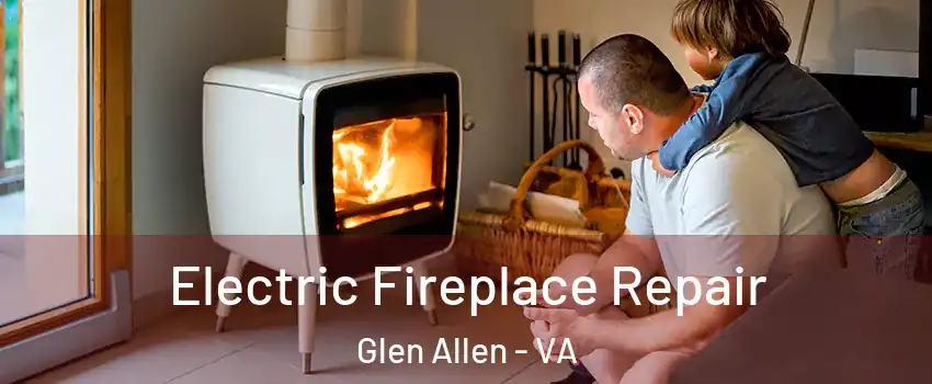  Electric Fireplace Repair Glen Allen - VA