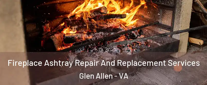  Fireplace Ashtray Repair And Replacement Services Glen Allen - VA