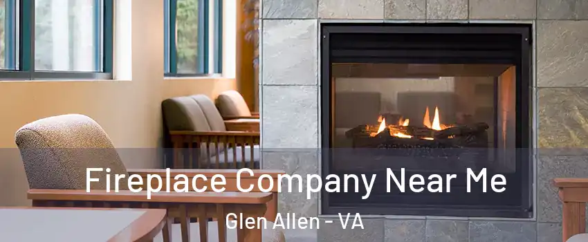  Fireplace Company Near Me Glen Allen - VA