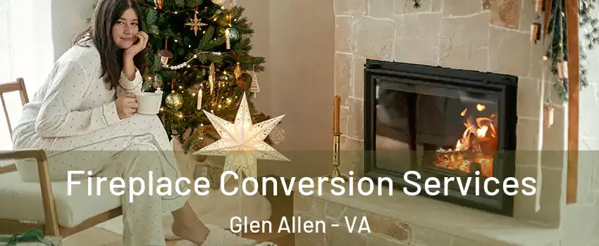  Fireplace Conversion Services Glen Allen - VA