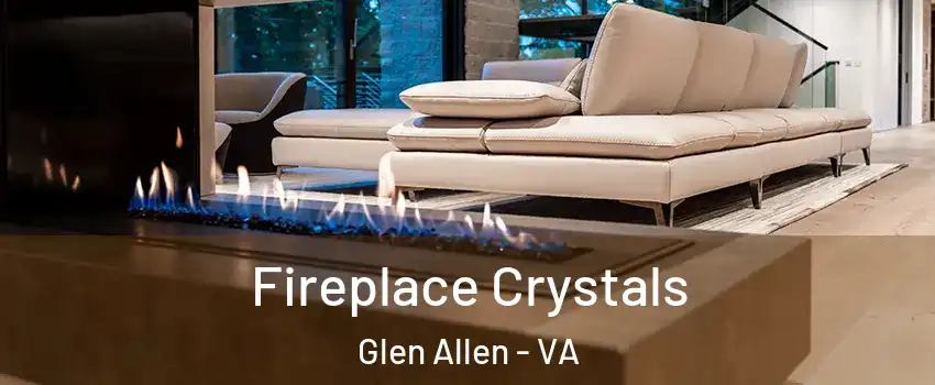  Fireplace Crystals Glen Allen - VA