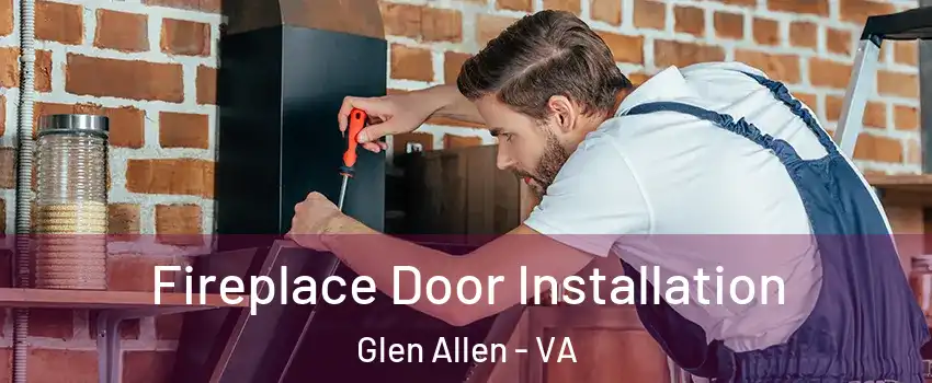  Fireplace Door Installation Glen Allen - VA