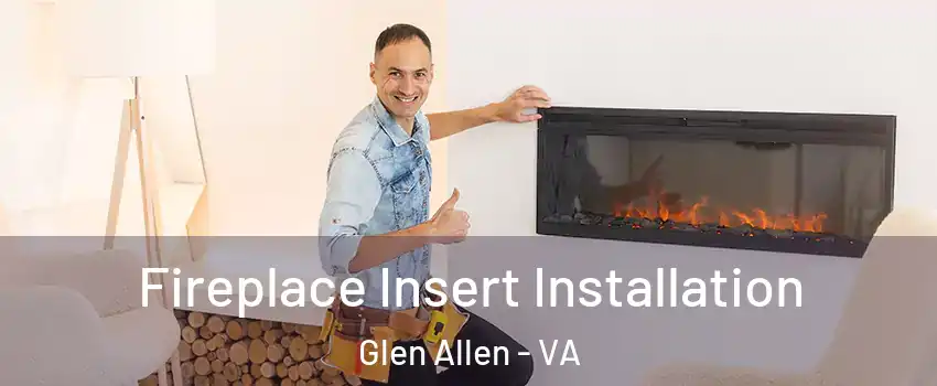  Fireplace Insert Installation Glen Allen - VA