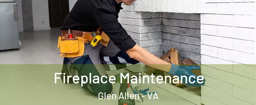  Fireplace Maintenance Glen Allen - VA