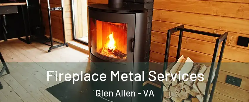  Fireplace Metal Services Glen Allen - VA