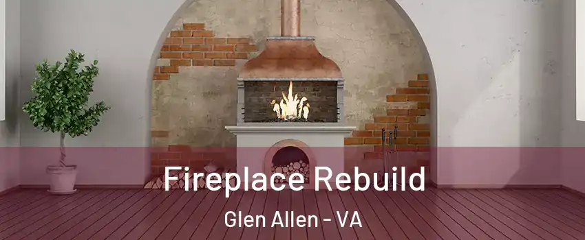  Fireplace Rebuild Glen Allen - VA