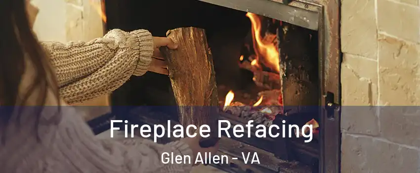  Fireplace Refacing Glen Allen - VA