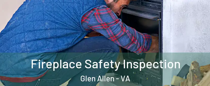  Fireplace Safety Inspection Glen Allen - VA