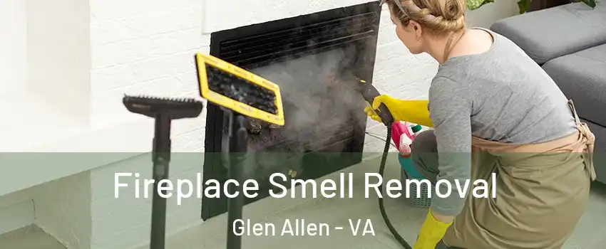  Fireplace Smell Removal Glen Allen - VA