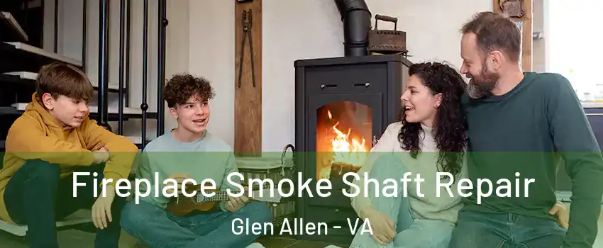  Fireplace Smoke Shaft Repair Glen Allen - VA