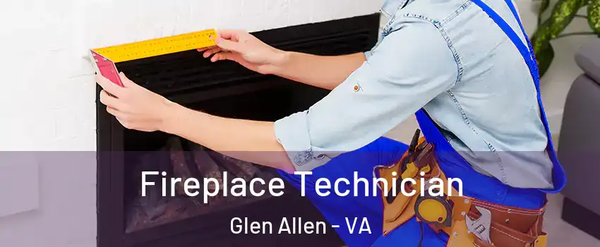  Fireplace Technician Glen Allen - VA