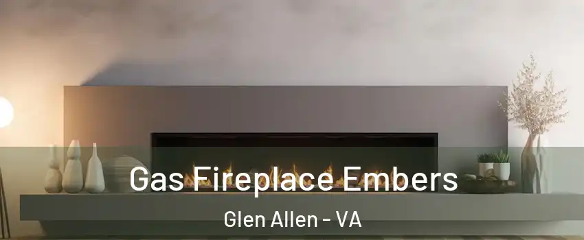  Gas Fireplace Embers Glen Allen - VA