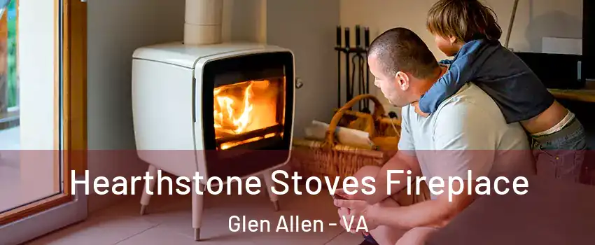  Hearthstone Stoves Fireplace Glen Allen - VA