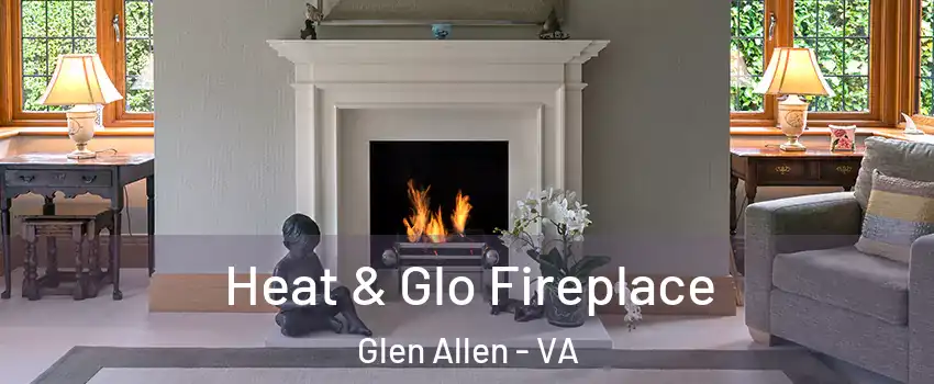  Heat & Glo Fireplace Glen Allen - VA