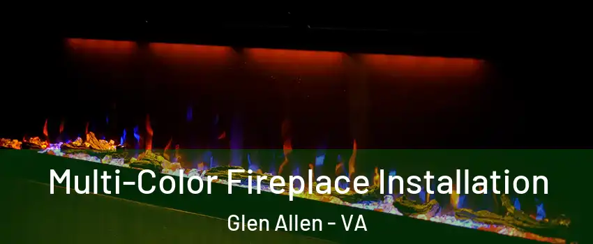  Multi-Color Fireplace Installation Glen Allen - VA