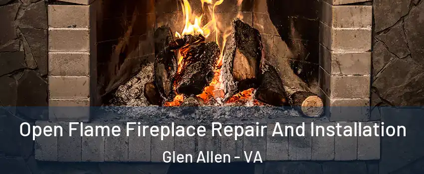  Open Flame Fireplace Repair And Installation Glen Allen - VA