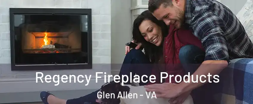  Regency Fireplace Products Glen Allen - VA