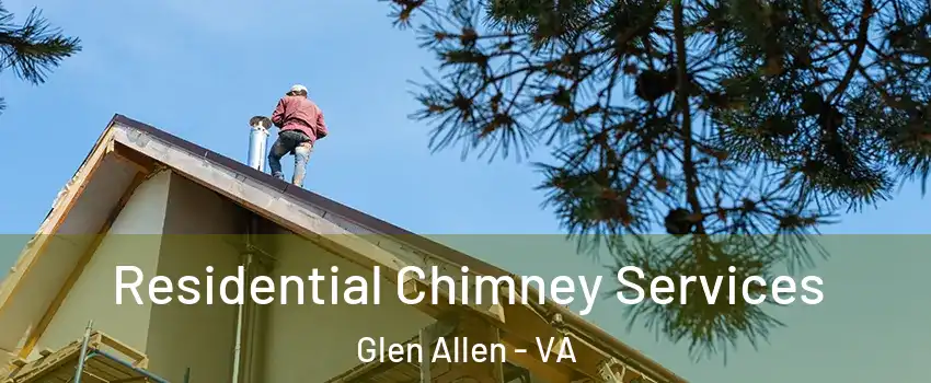  Residential Chimney Services Glen Allen - VA