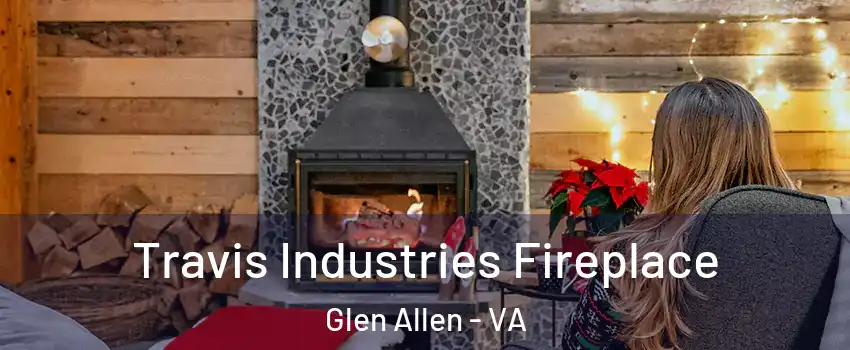 Travis Industries Fireplace Glen Allen - VA