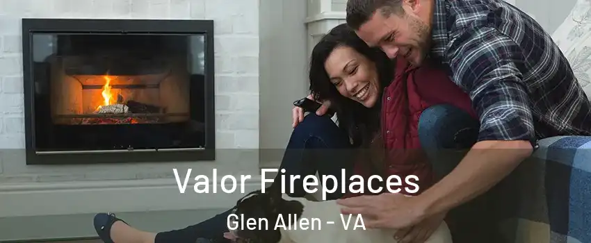  Valor Fireplaces Glen Allen - VA