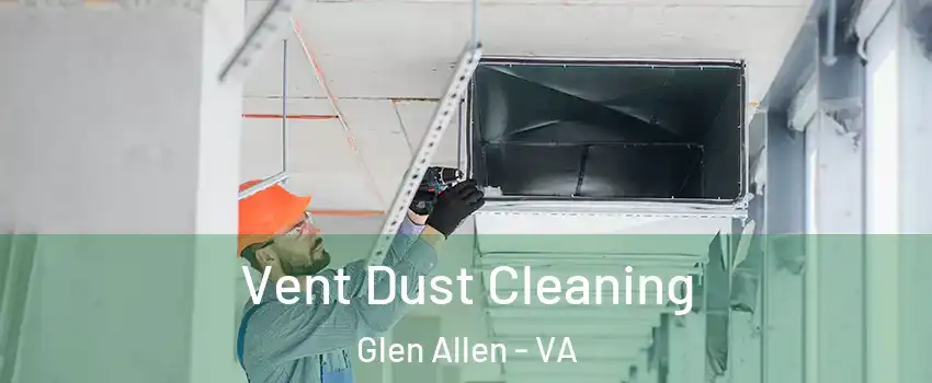  Vent Dust Cleaning Glen Allen - VA