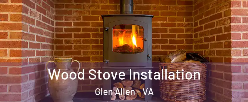  Wood Stove Installation Glen Allen - VA